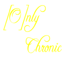 [O]nly_Chronic